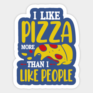 I like Pizza more than I like people Sticker